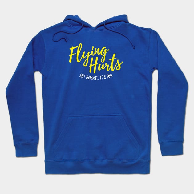 Flying Hurts, But Dammit, It's Fun - Aerialist Hoodie by DnlDesigns